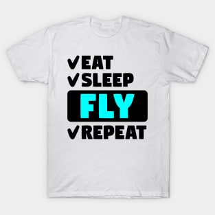 Eat, sleep, fly, repeat T-Shirt